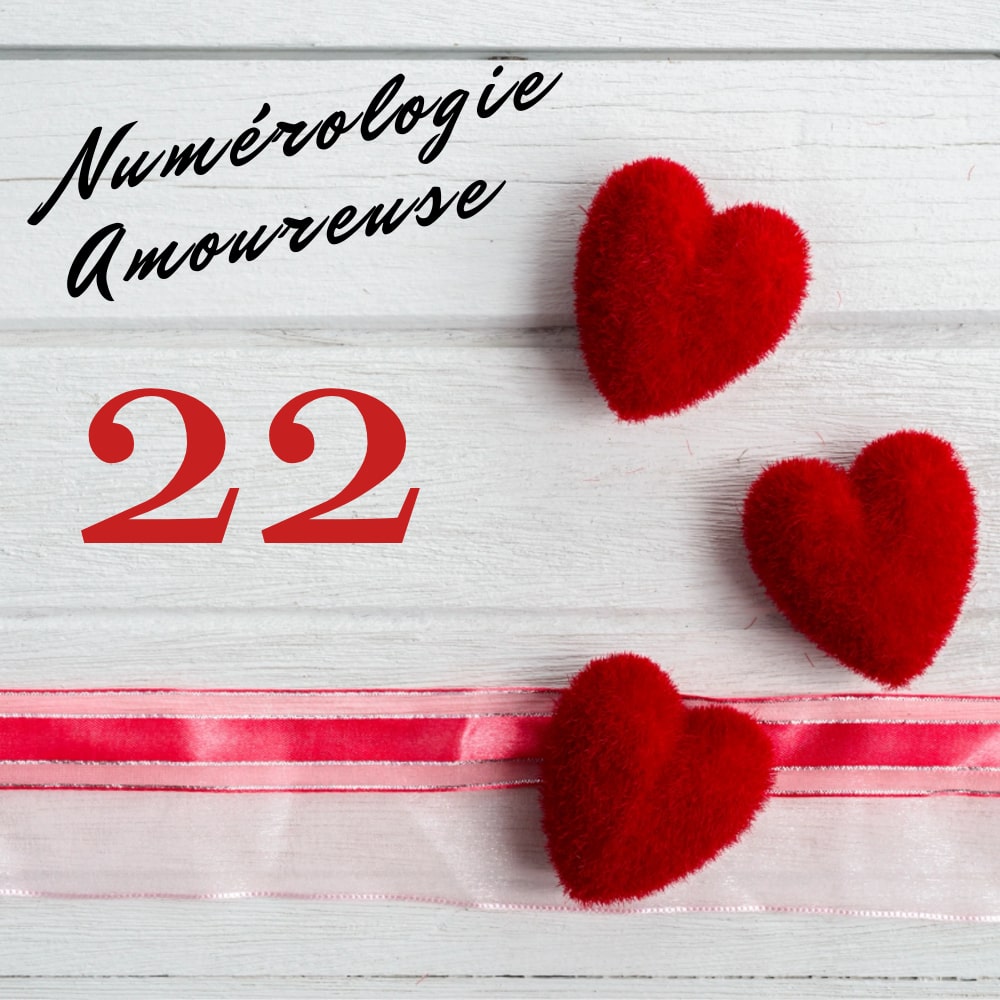 Numerologie amoureuse 22