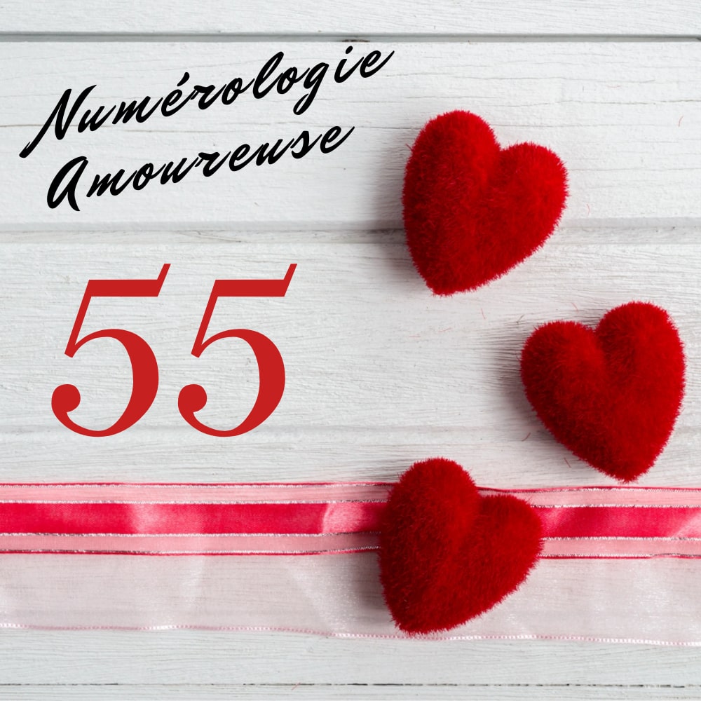 Numerologie amoureuse 55