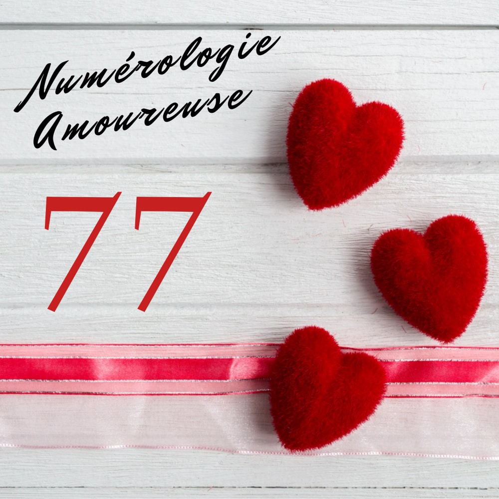 Numerologie amoureuse 77